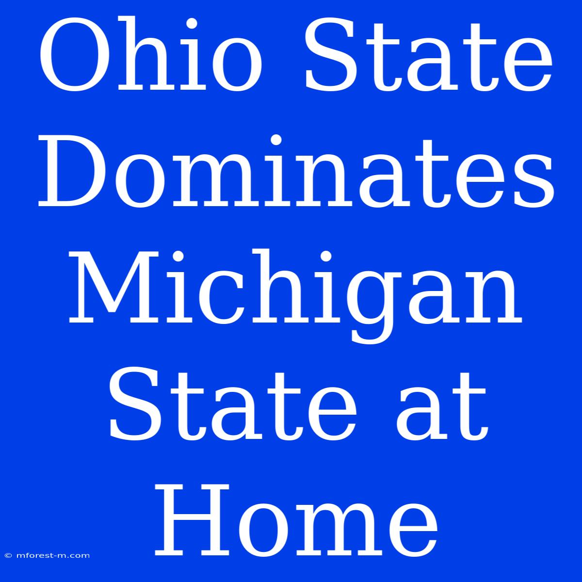 Ohio State Dominates Michigan State At Home