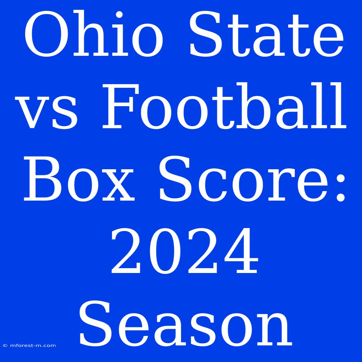 Ohio State Vs Football Box Score: 2024 Season