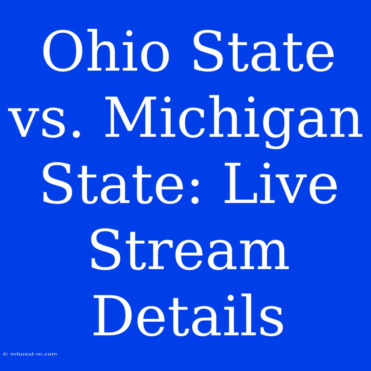 Ohio State Vs. Michigan State: Live Stream Details