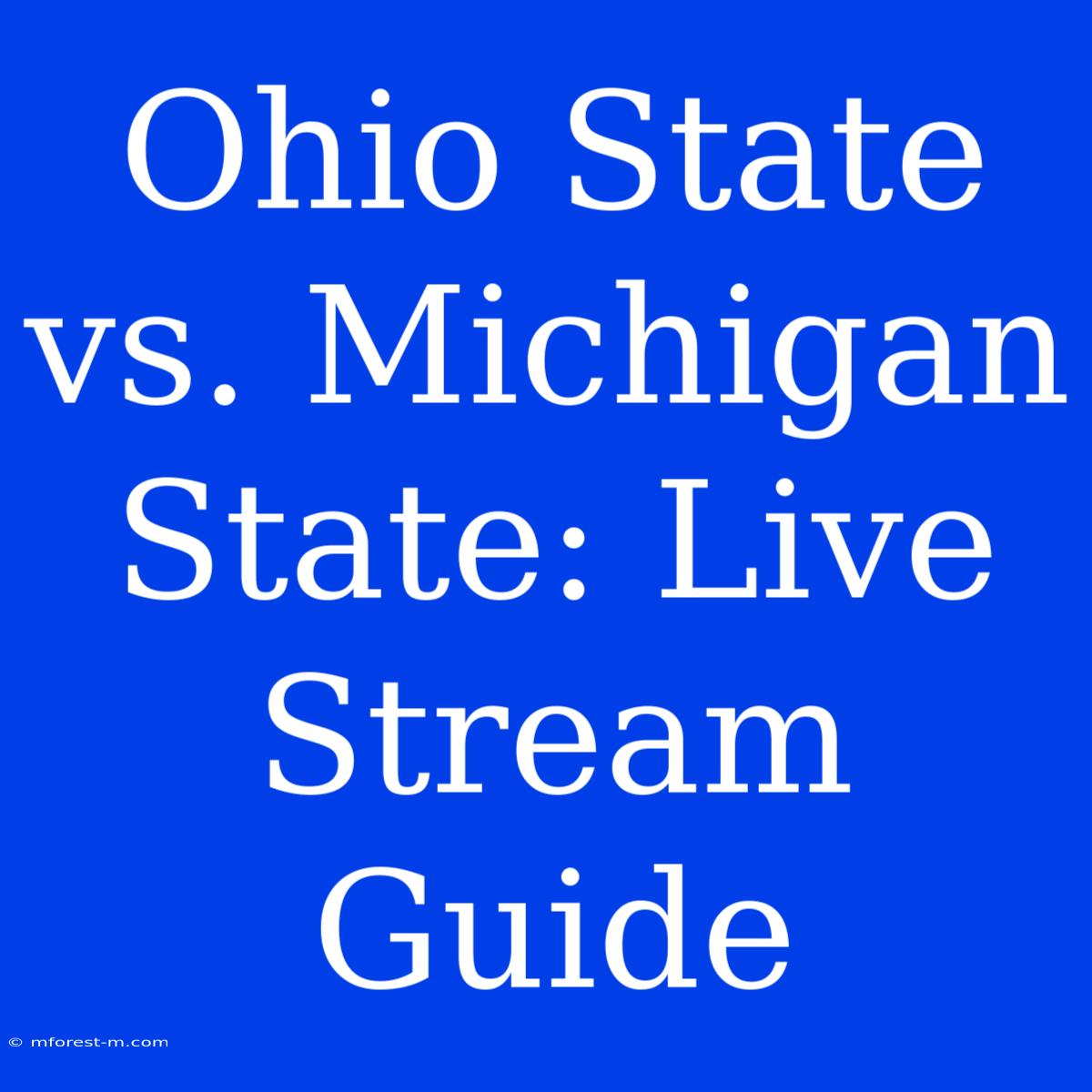 Ohio State Vs. Michigan State: Live Stream Guide