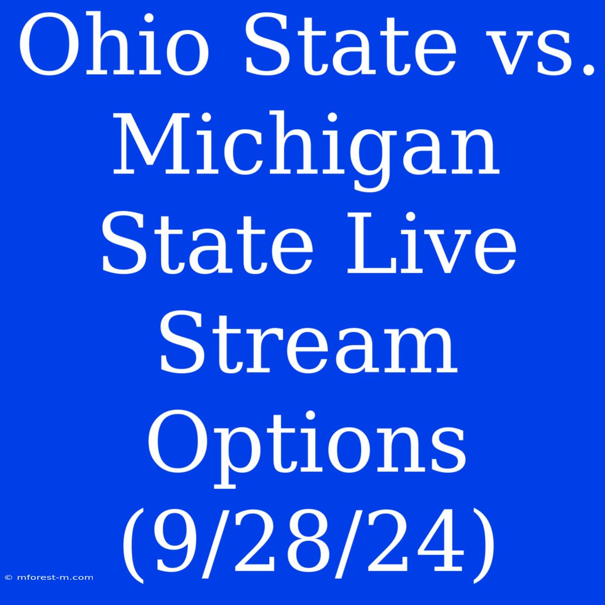 Ohio State Vs. Michigan State Live Stream Options (9/28/24)