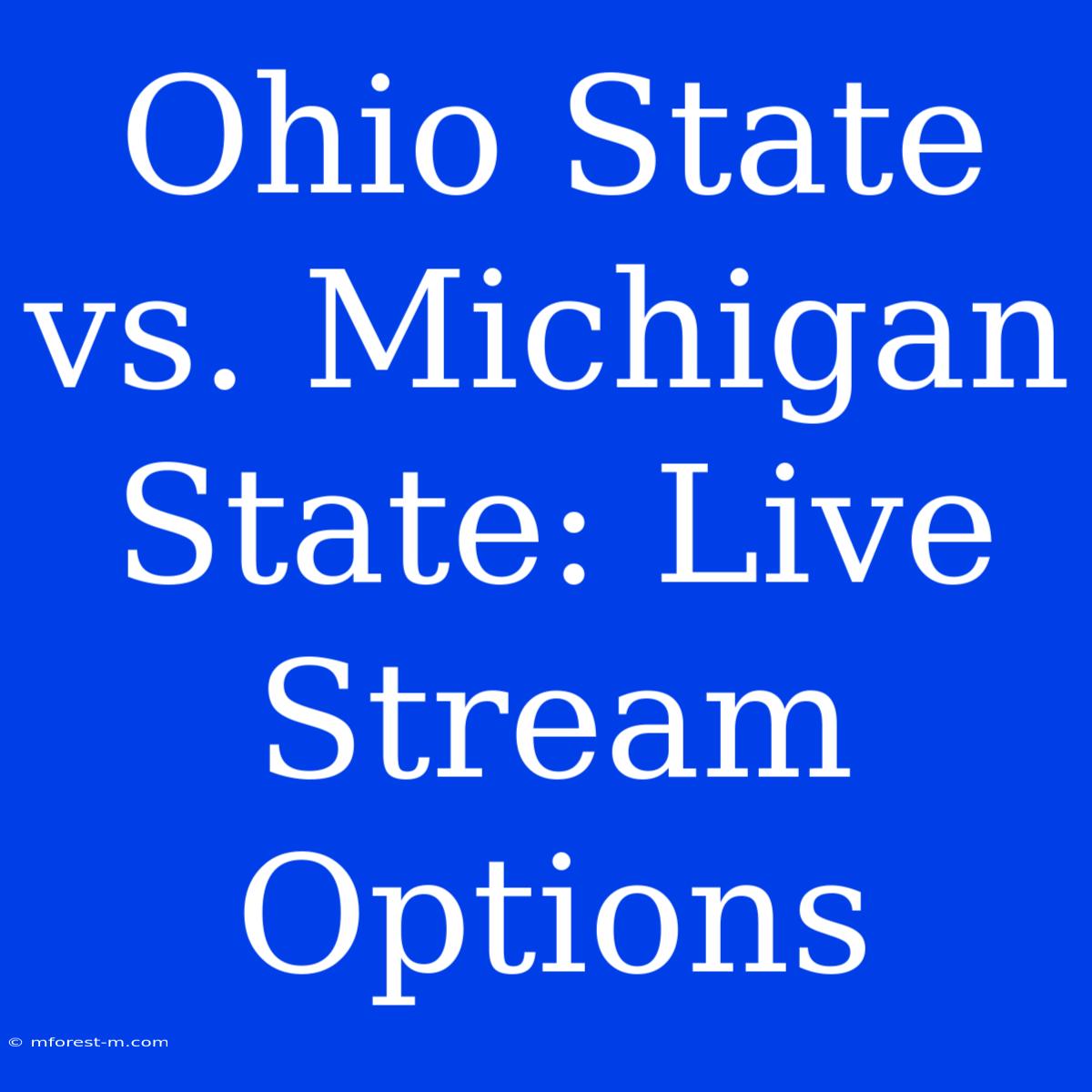 Ohio State Vs. Michigan State: Live Stream Options