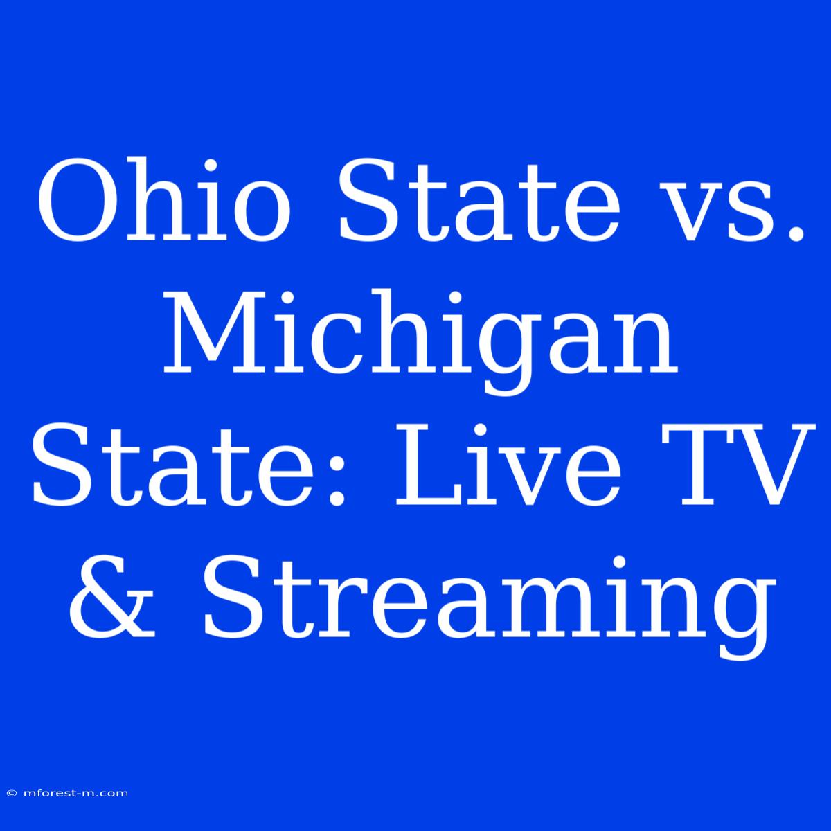 Ohio State Vs. Michigan State: Live TV & Streaming