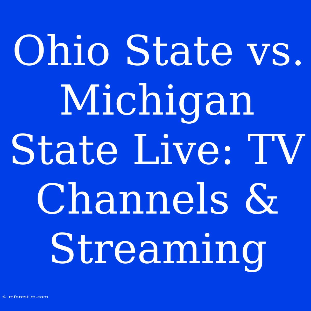 Ohio State Vs. Michigan State Live TV Channels & Streaming