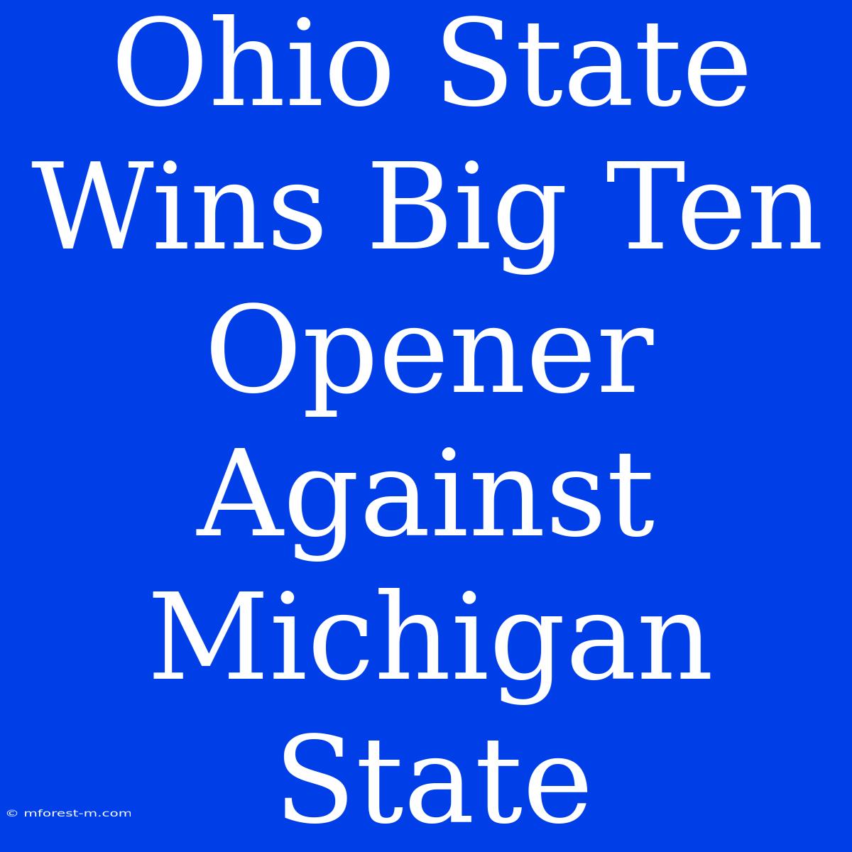 Ohio State Wins Big Ten Opener Against Michigan State