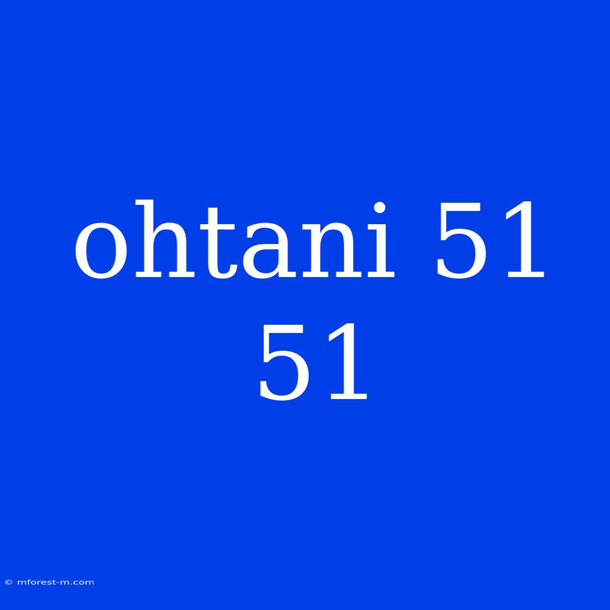 Ohtani 51 51