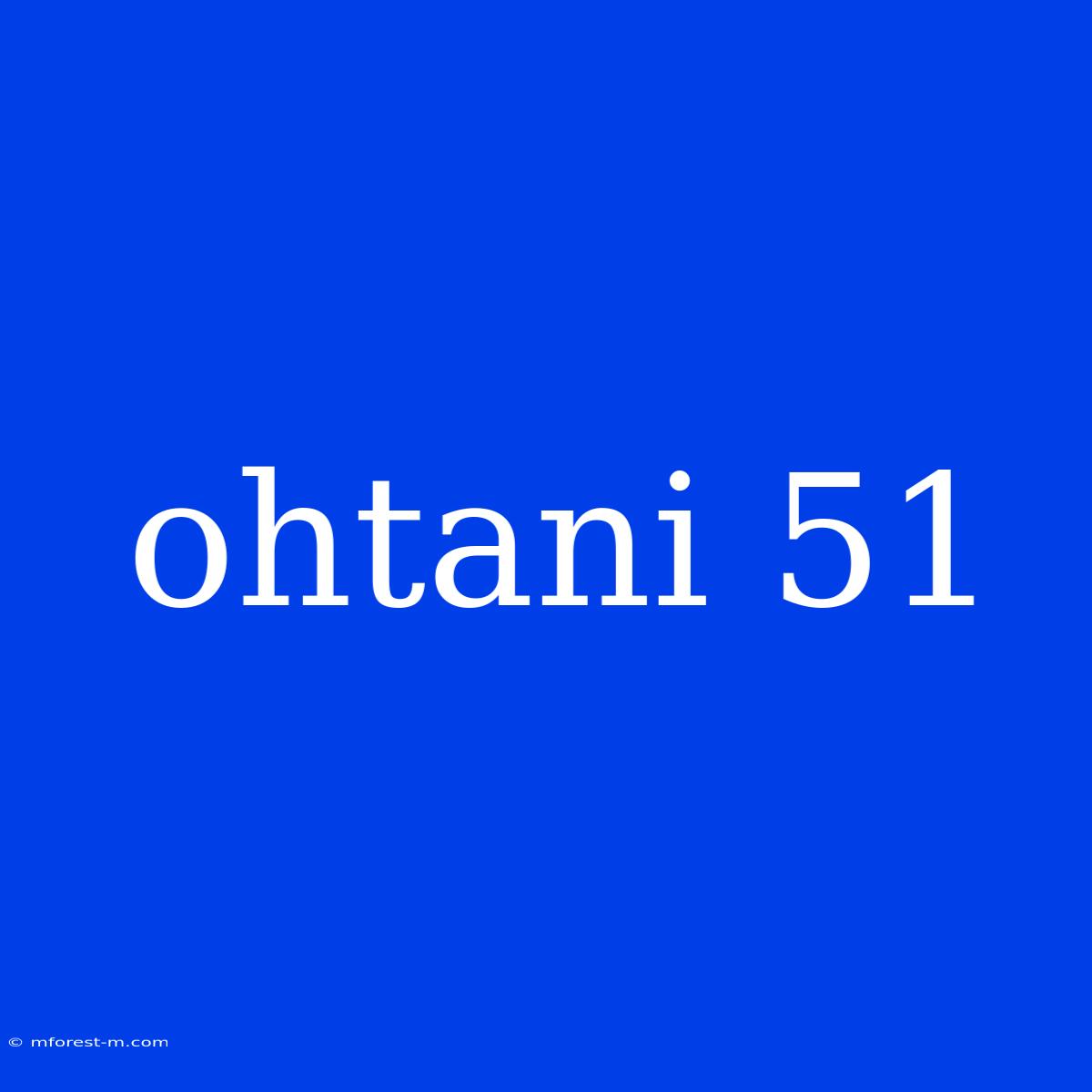 Ohtani 51