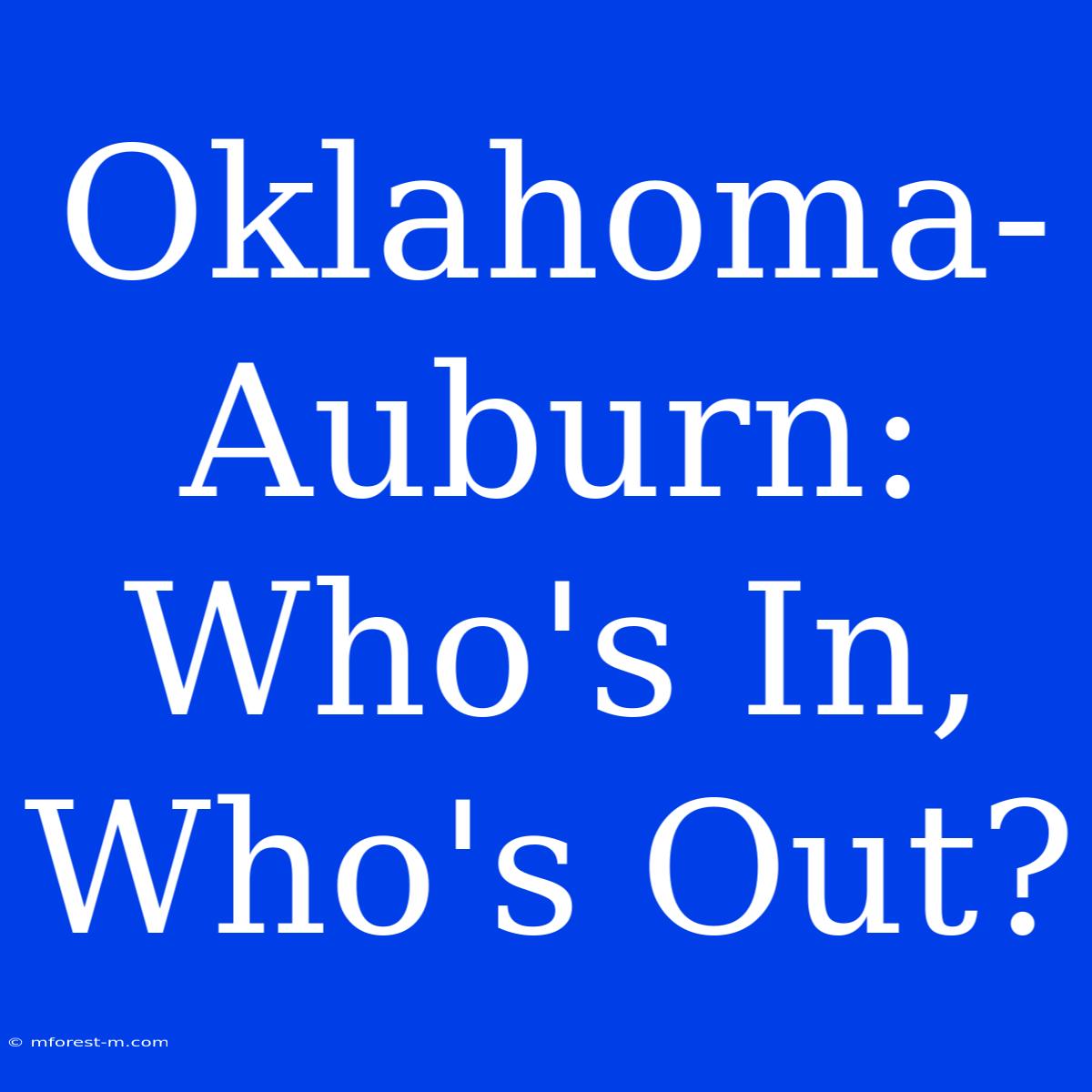 Oklahoma-Auburn: Who's In, Who's Out?