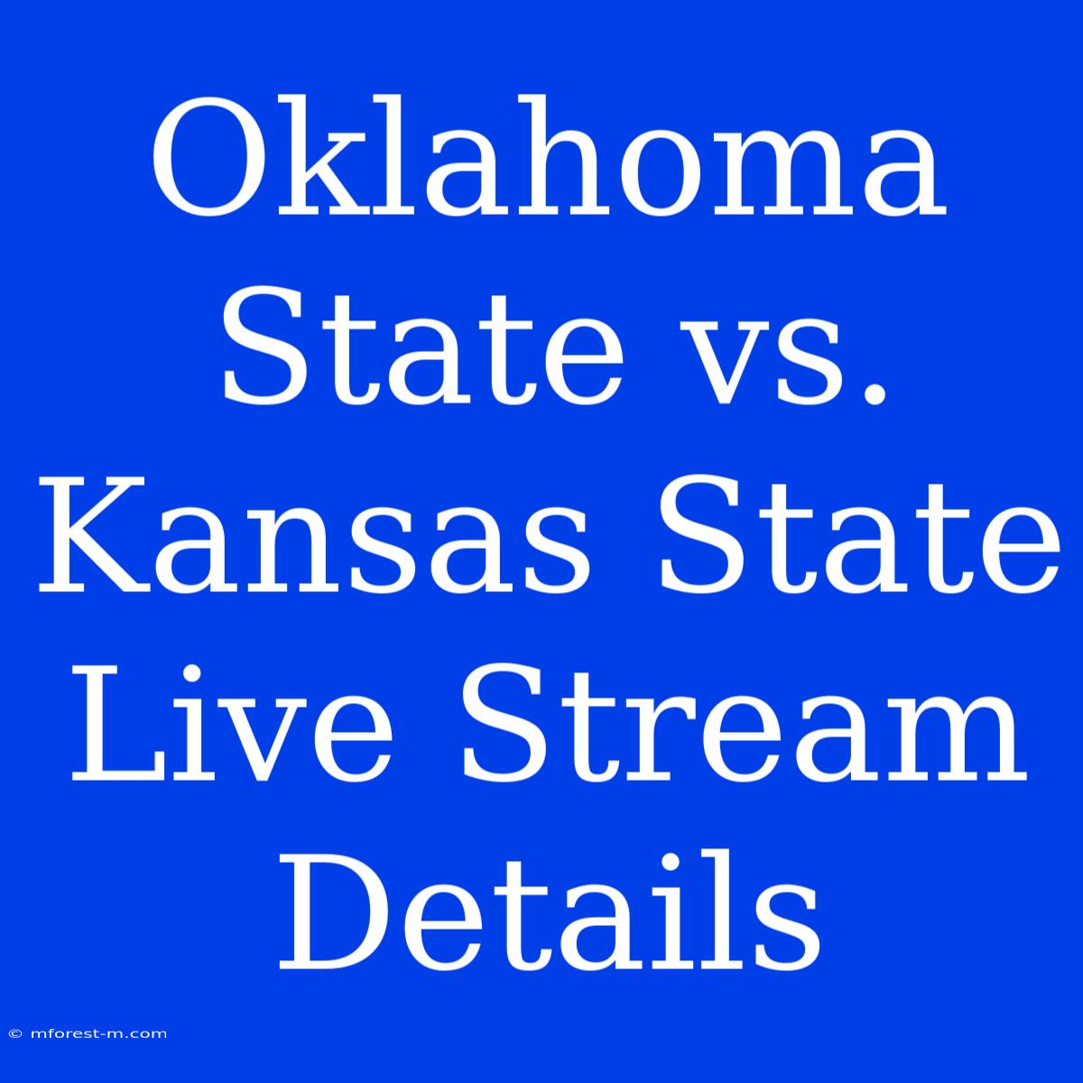 Oklahoma State Vs. Kansas State Live Stream Details