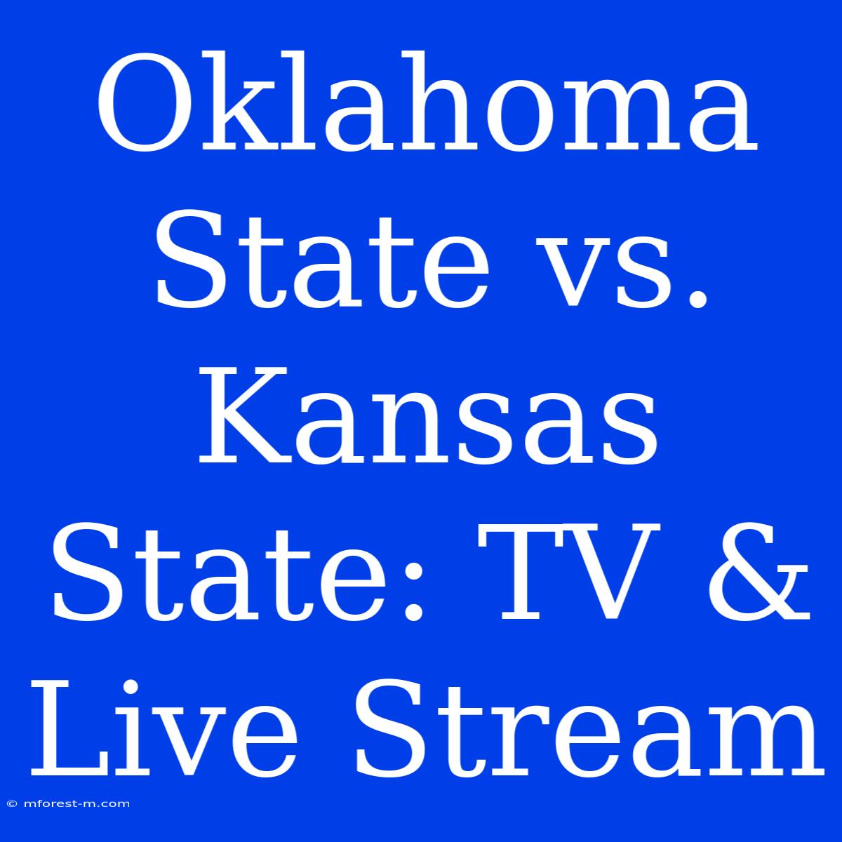 Oklahoma State Vs. Kansas State: TV & Live Stream