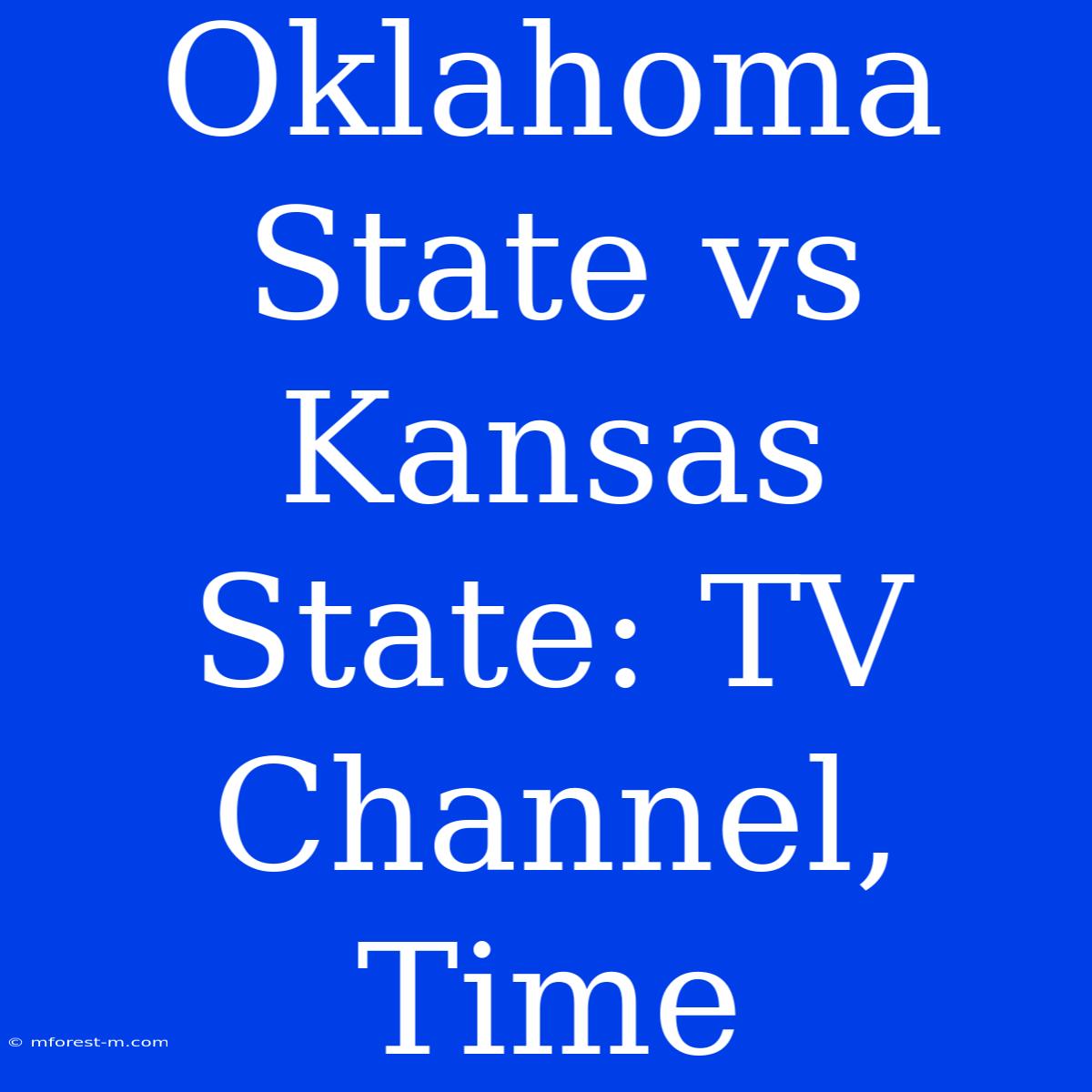 Oklahoma State Vs Kansas State: TV Channel, Time 