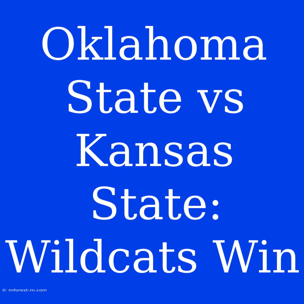 Oklahoma State Vs Kansas State: Wildcats Win  