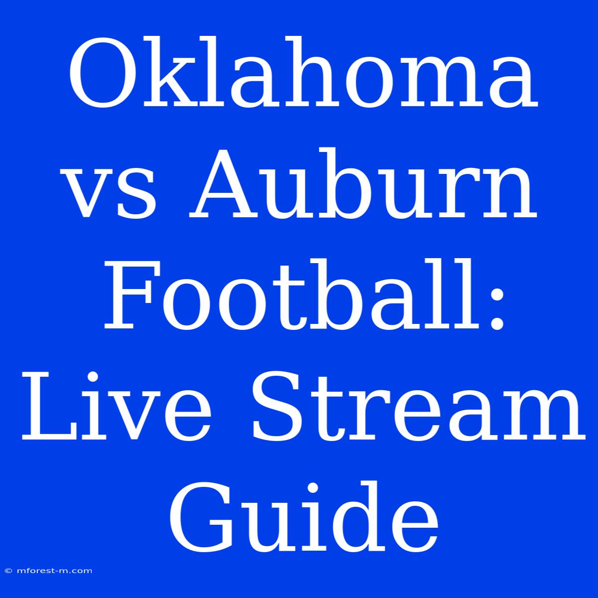 Oklahoma Vs Auburn Football: Live Stream Guide