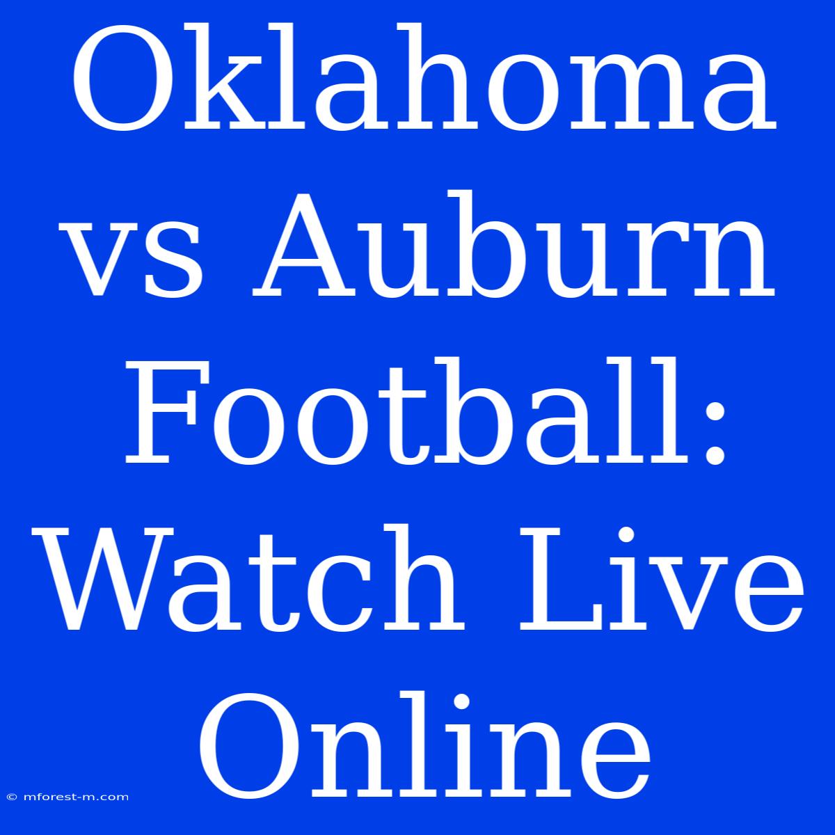 Oklahoma Vs Auburn Football: Watch Live Online