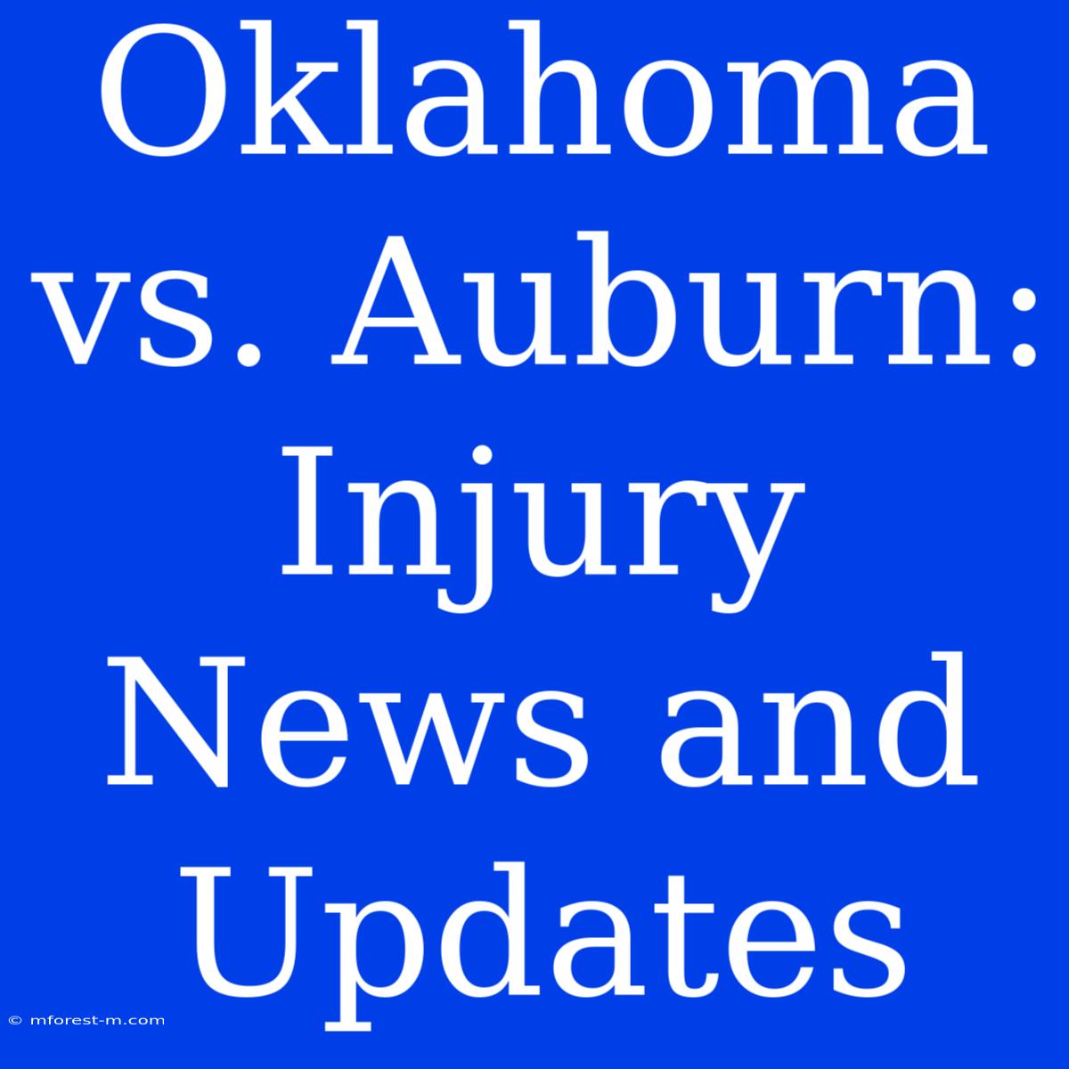 Oklahoma Vs. Auburn:  Injury News And Updates