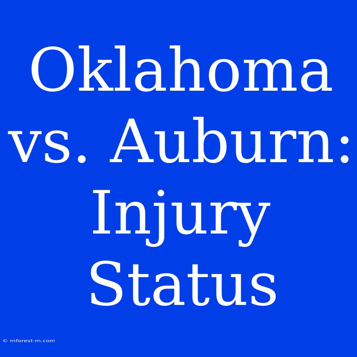 Oklahoma Vs. Auburn: Injury Status