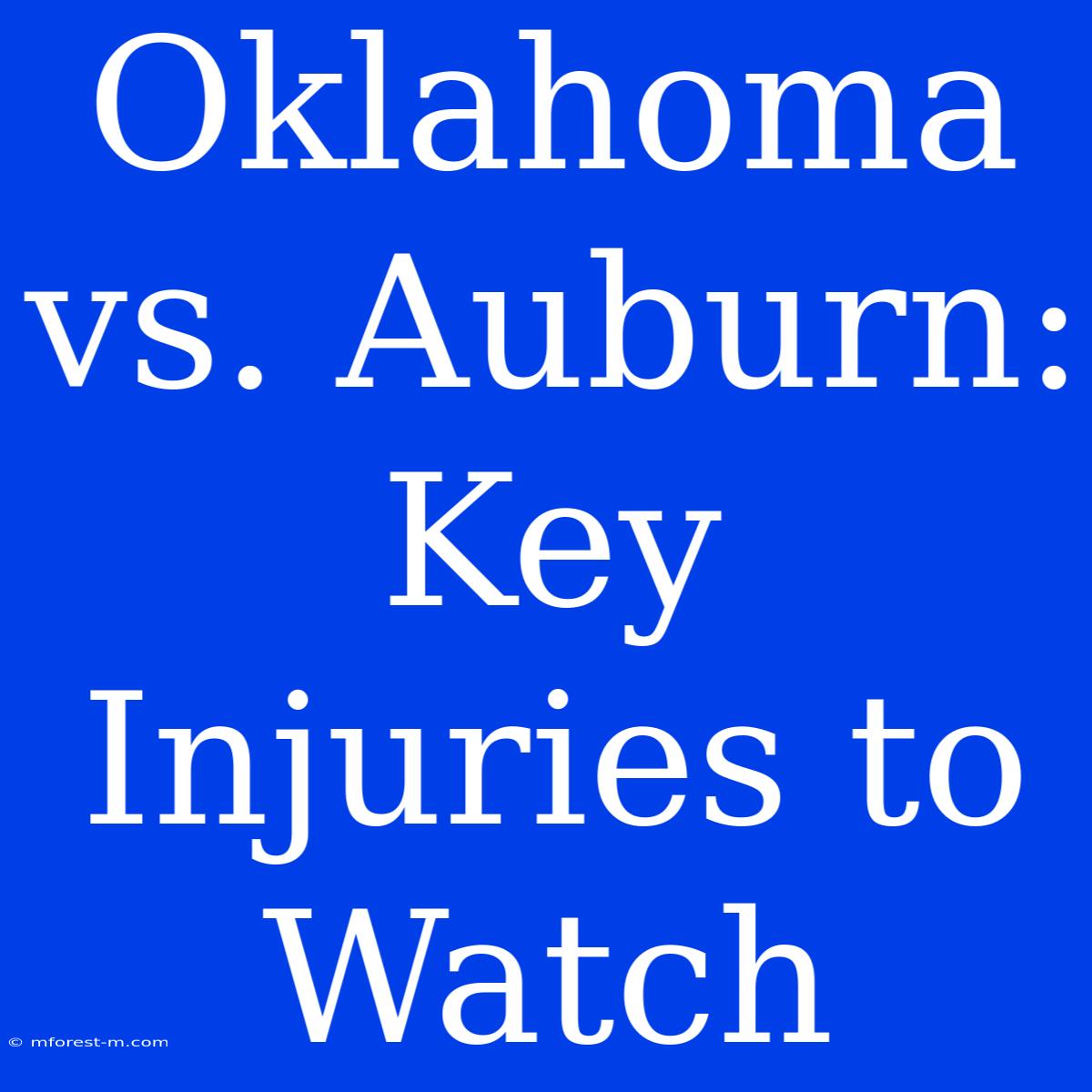 Oklahoma Vs. Auburn: Key Injuries To Watch