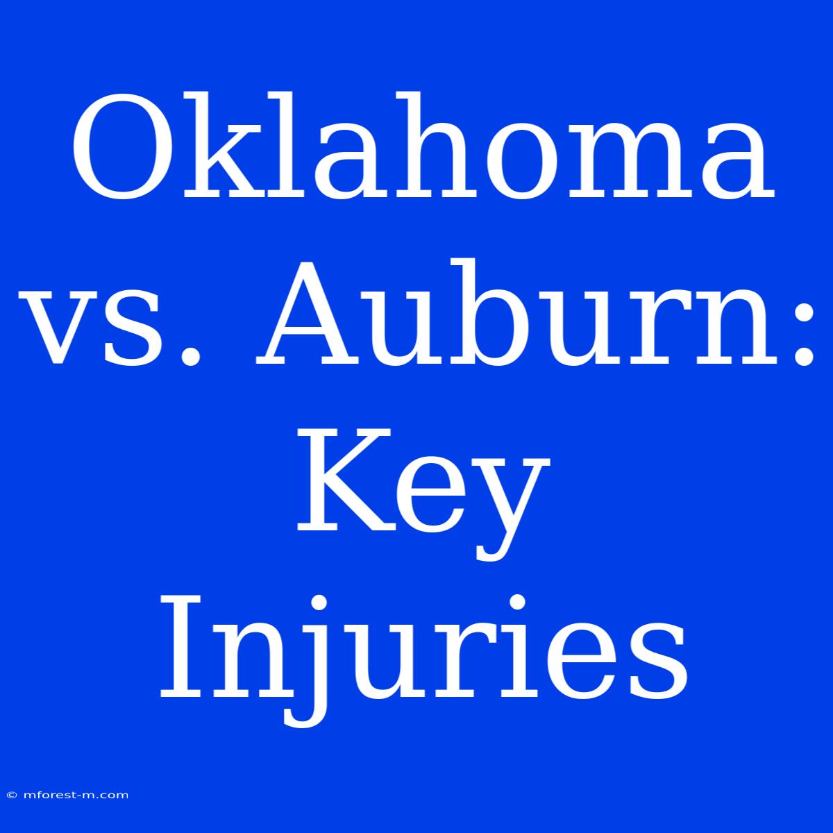 Oklahoma Vs. Auburn: Key Injuries 