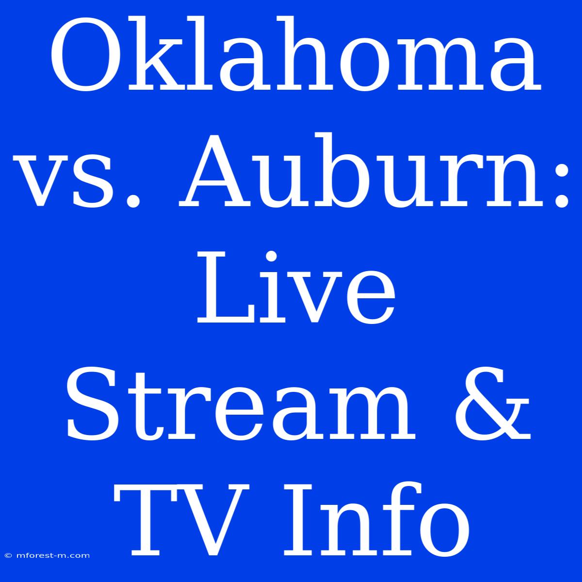 Oklahoma Vs. Auburn: Live Stream & TV Info