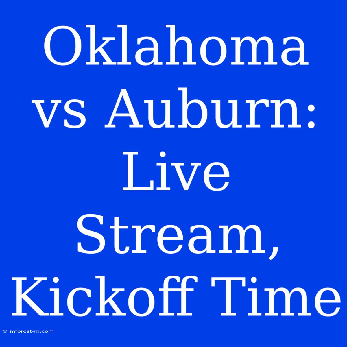 Oklahoma Vs Auburn: Live Stream, Kickoff Time