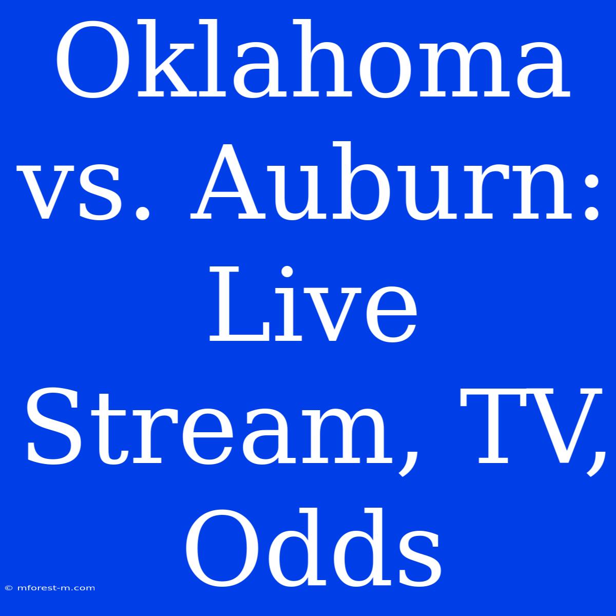 Oklahoma Vs. Auburn: Live Stream, TV, Odds