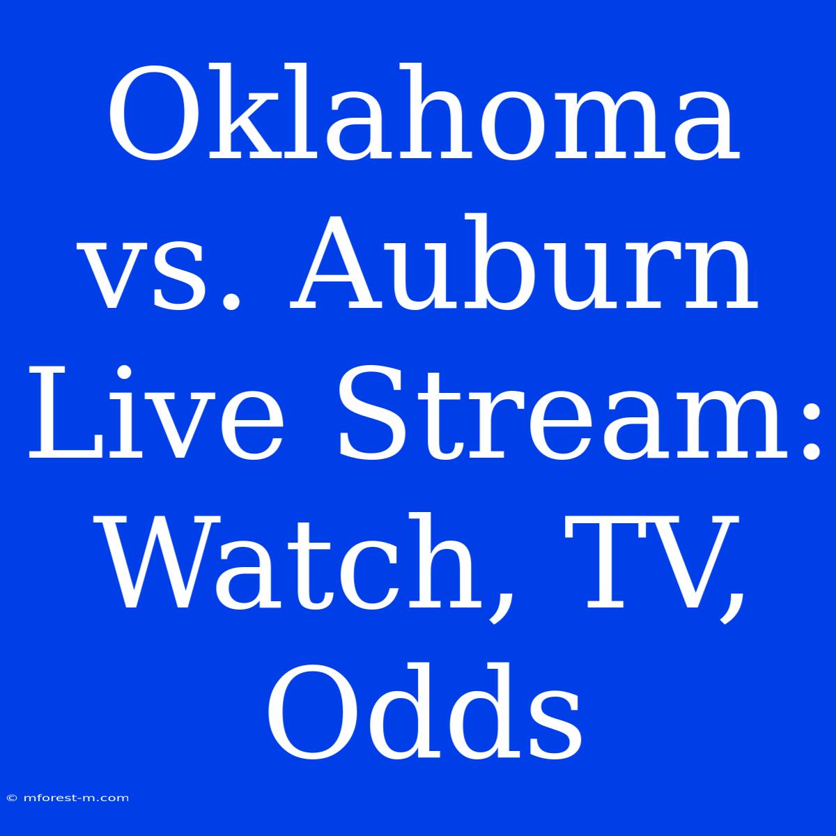 Oklahoma Vs. Auburn Live Stream: Watch, TV, Odds