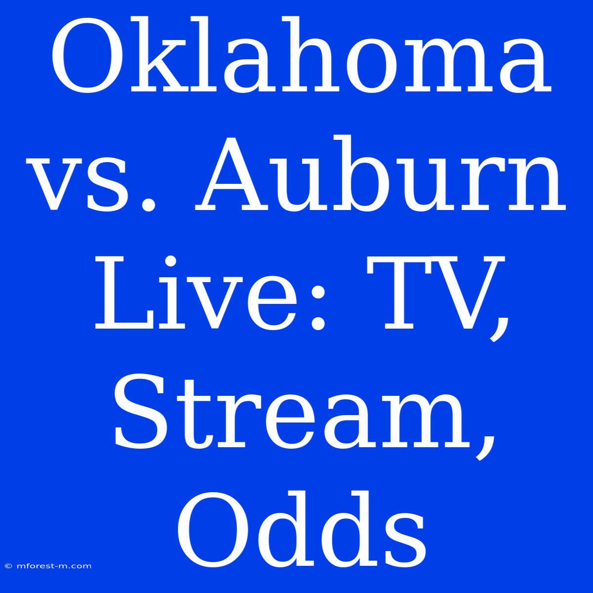 Oklahoma Vs. Auburn Live: TV, Stream, Odds