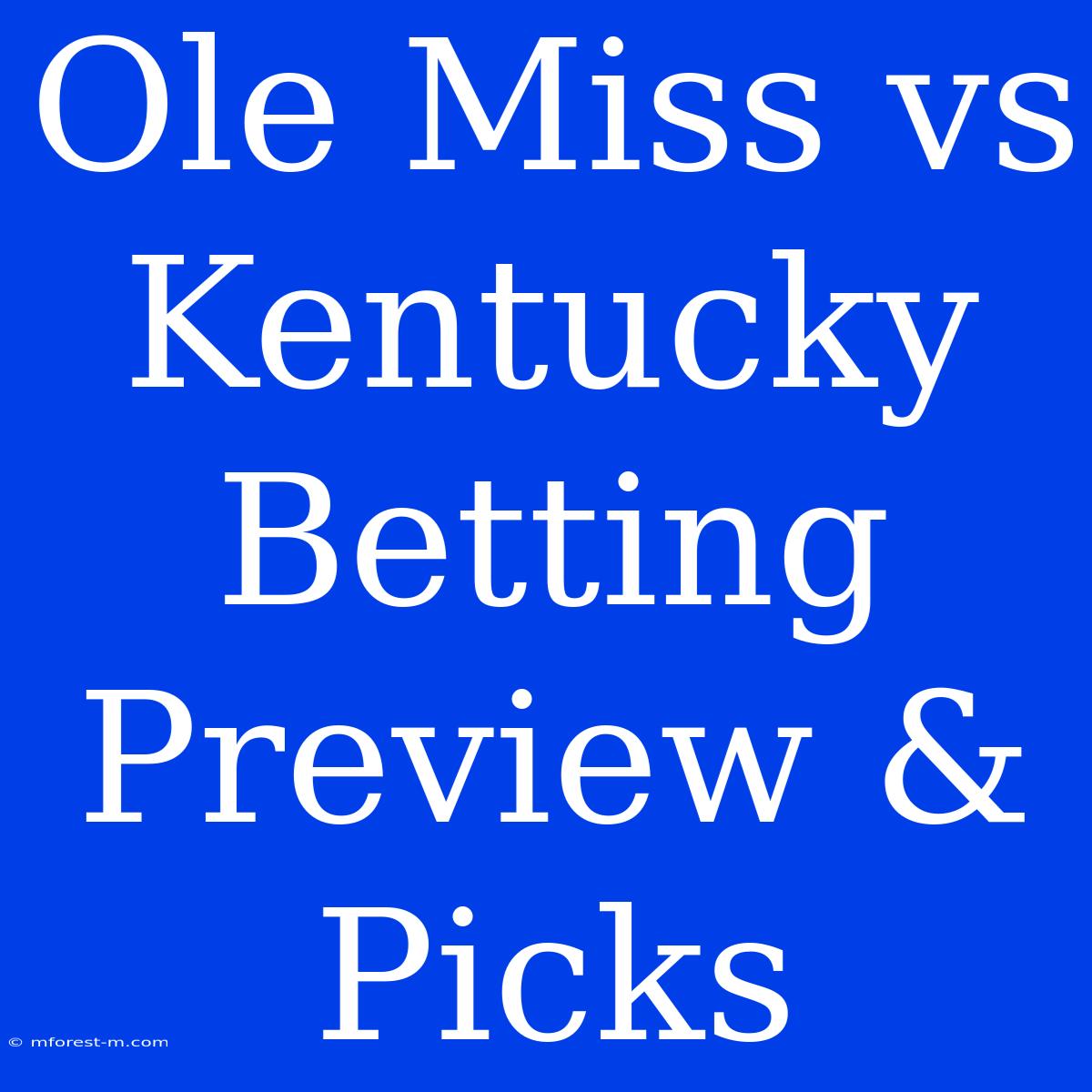 Ole Miss Vs Kentucky Betting Preview & Picks 