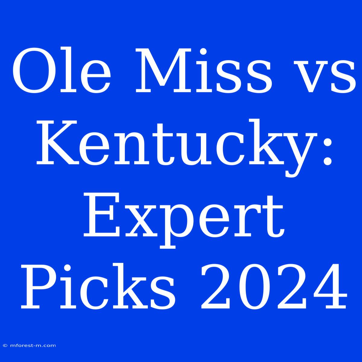 Ole Miss Vs Kentucky: Expert Picks 2024