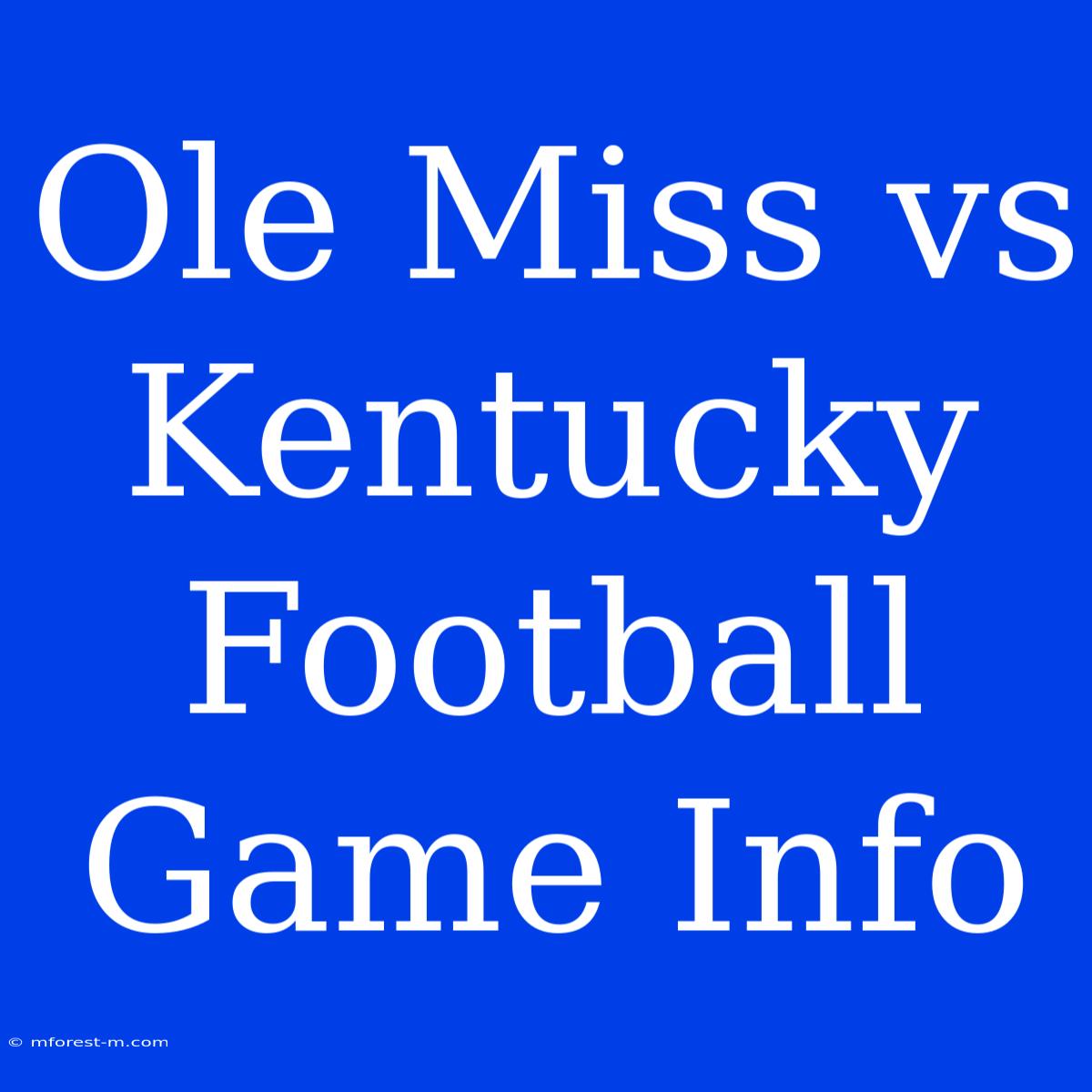 Ole Miss Vs Kentucky Football Game Info