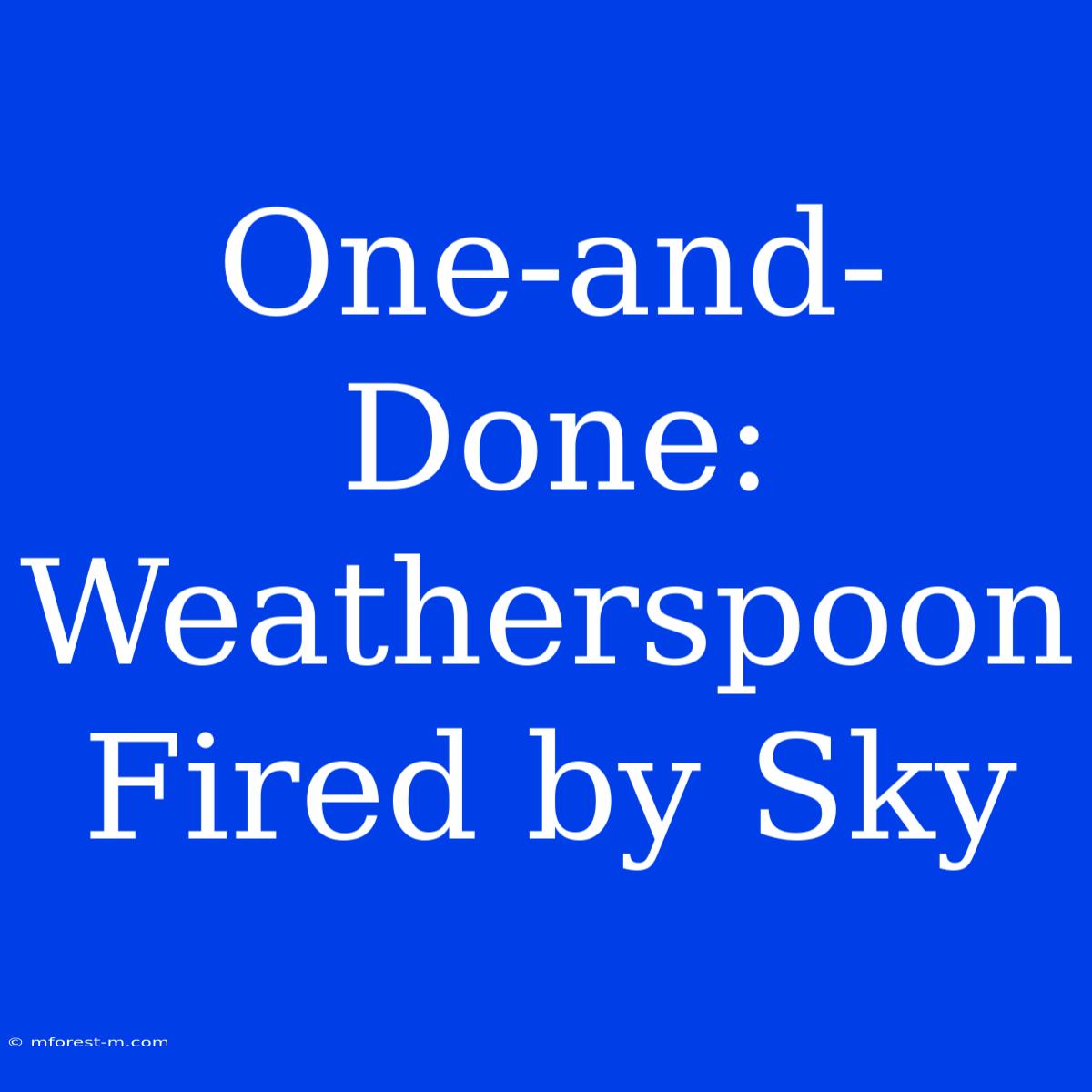 One-and-Done: Weatherspoon Fired By Sky