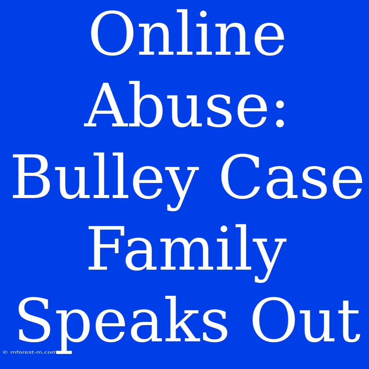 Online Abuse: Bulley Case Family Speaks Out