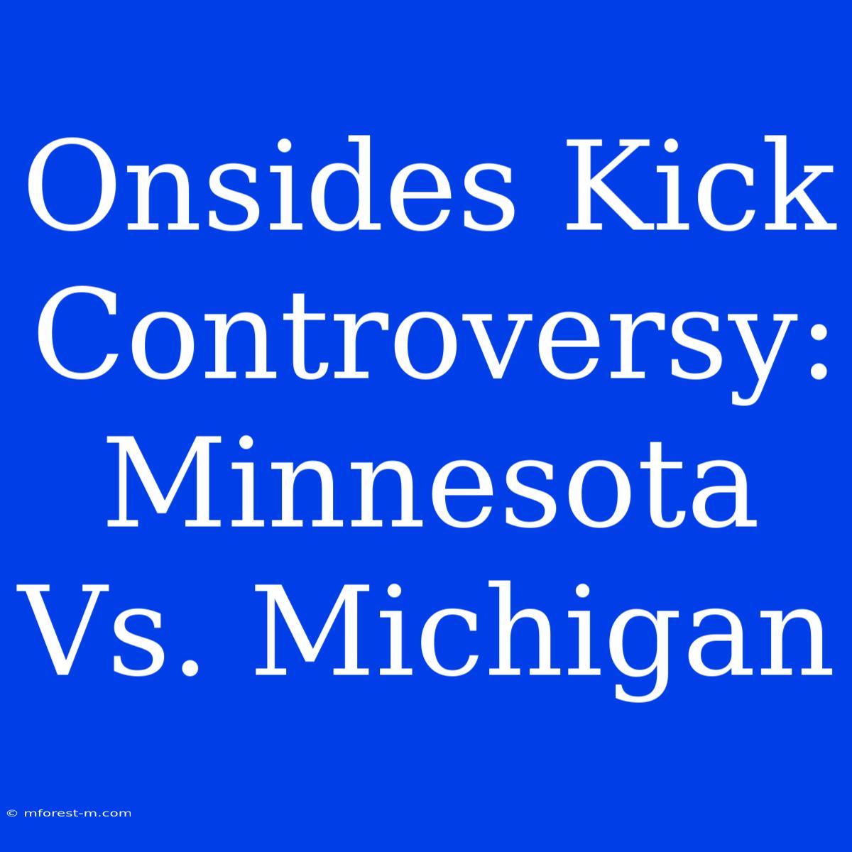 Onsides Kick Controversy: Minnesota Vs. Michigan 