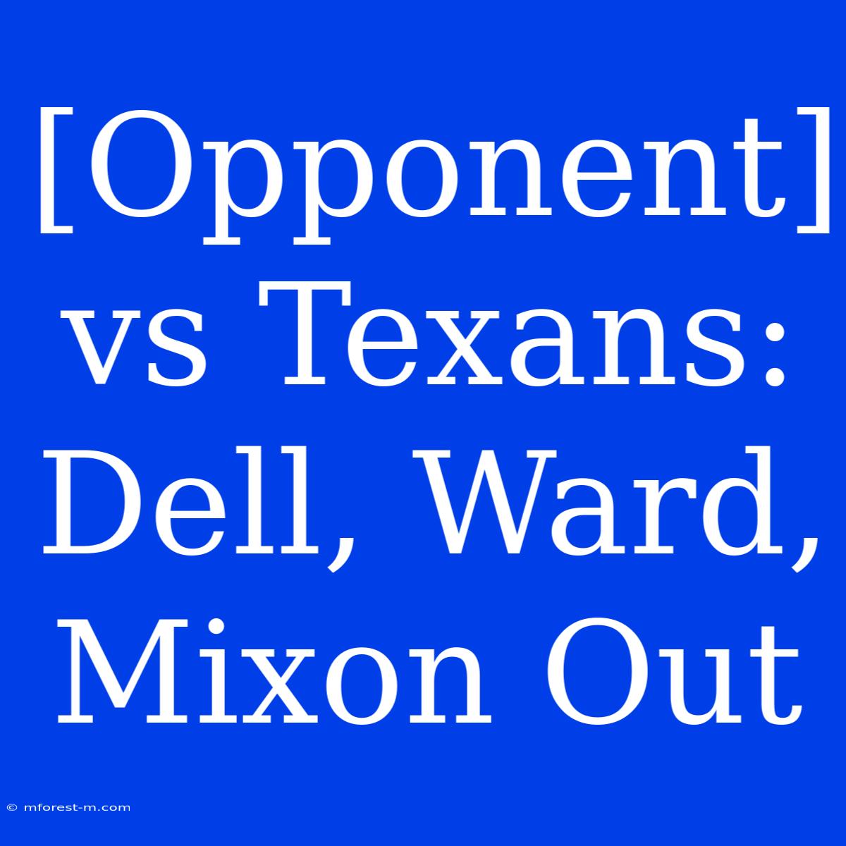 [Opponent] Vs Texans: Dell, Ward, Mixon Out