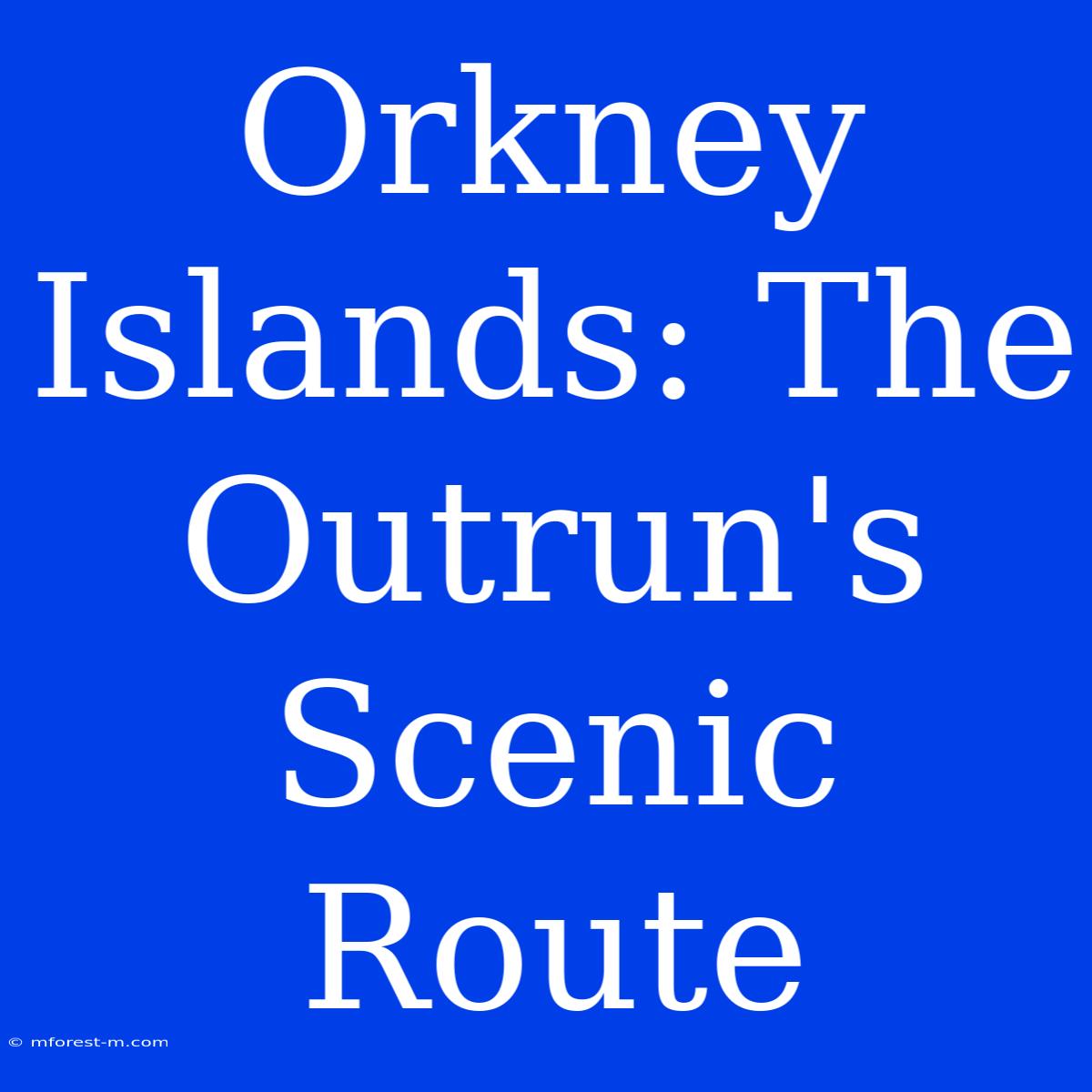 Orkney Islands: The Outrun's Scenic Route 