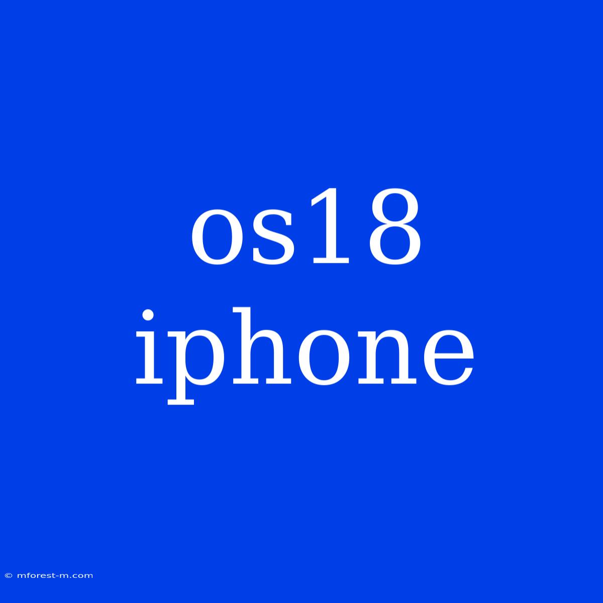 Os18 Iphone