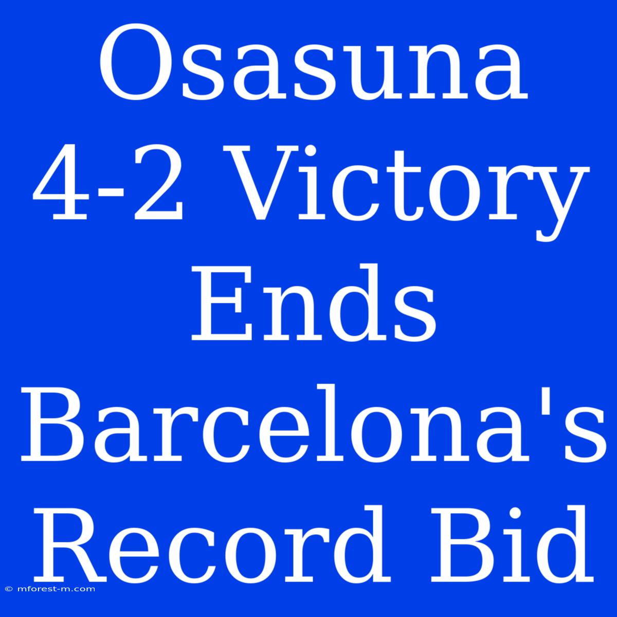 Osasuna 4-2 Victory Ends Barcelona's Record Bid