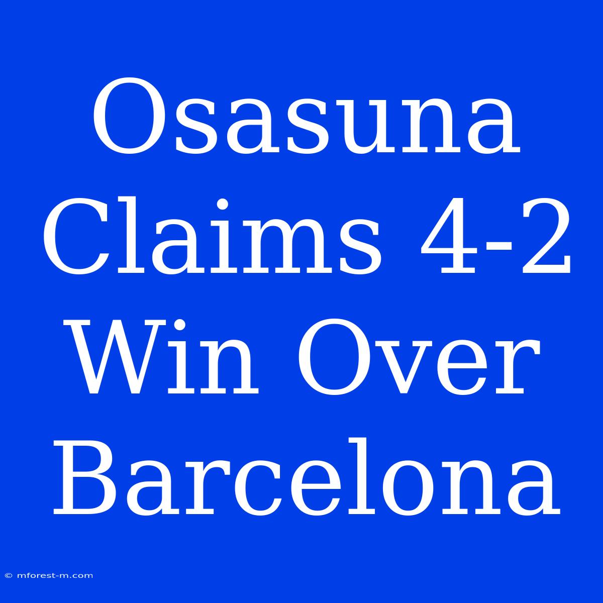 Osasuna Claims 4-2 Win Over Barcelona