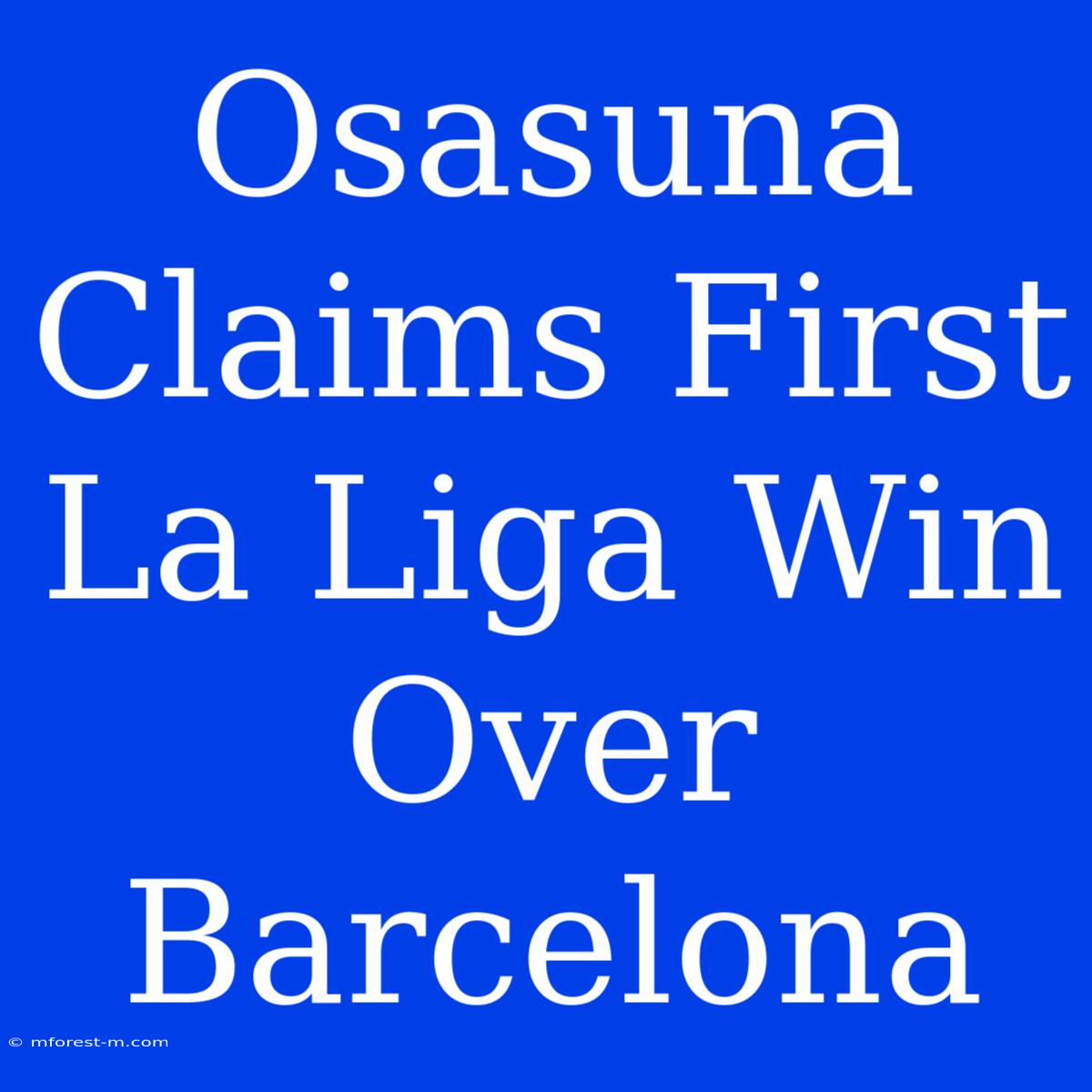 Osasuna Claims First La Liga Win Over Barcelona