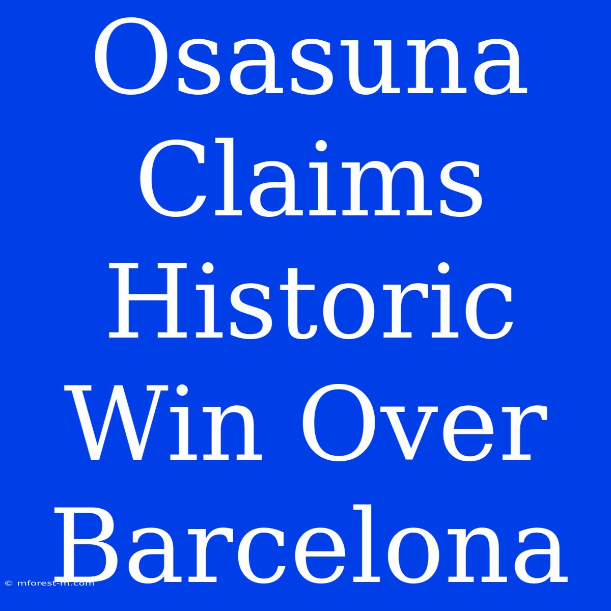 Osasuna Claims Historic Win Over Barcelona