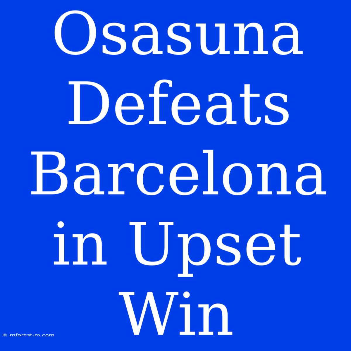 Osasuna Defeats Barcelona In Upset Win