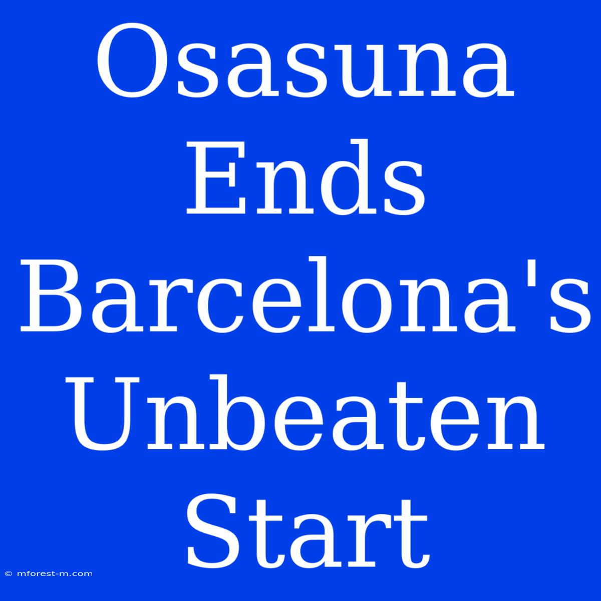 Osasuna Ends Barcelona's Unbeaten Start