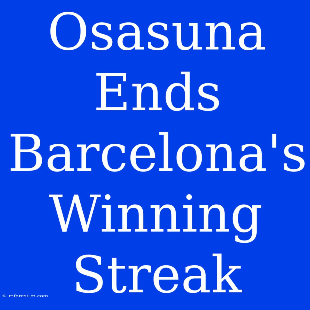 Osasuna Ends Barcelona's Winning Streak