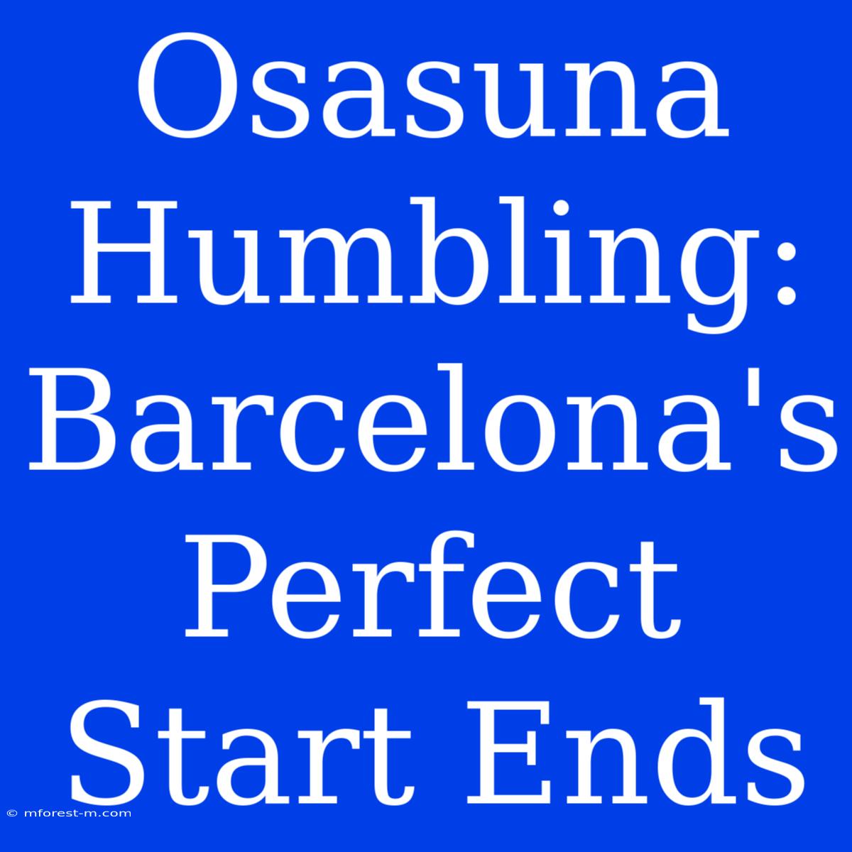 Osasuna Humbling: Barcelona's Perfect Start Ends