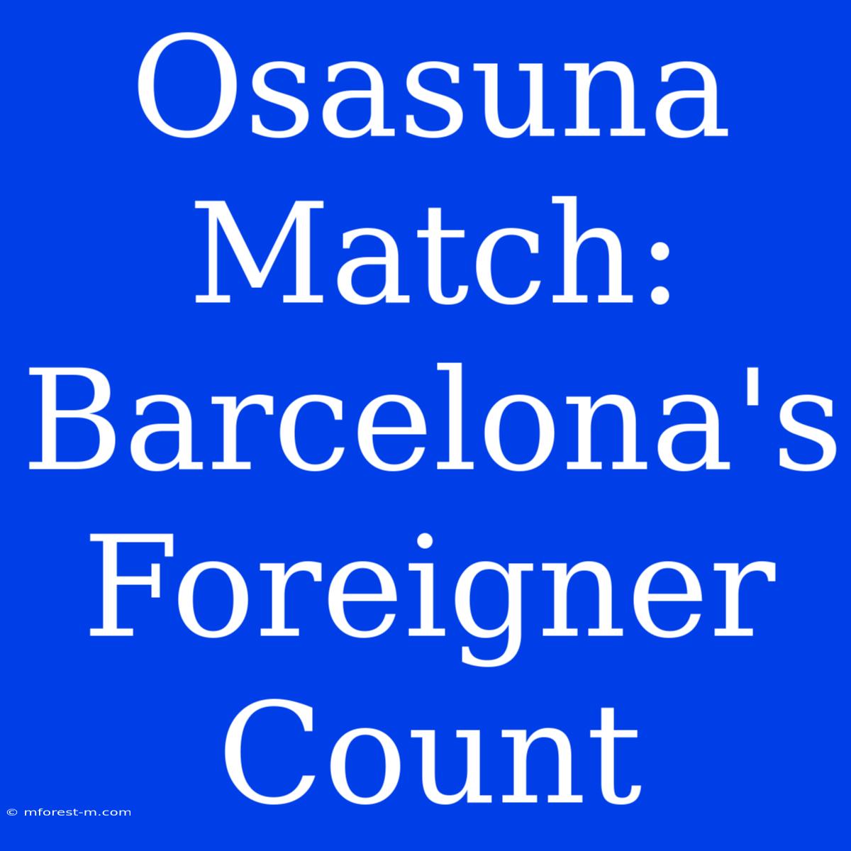 Osasuna Match: Barcelona's Foreigner Count 