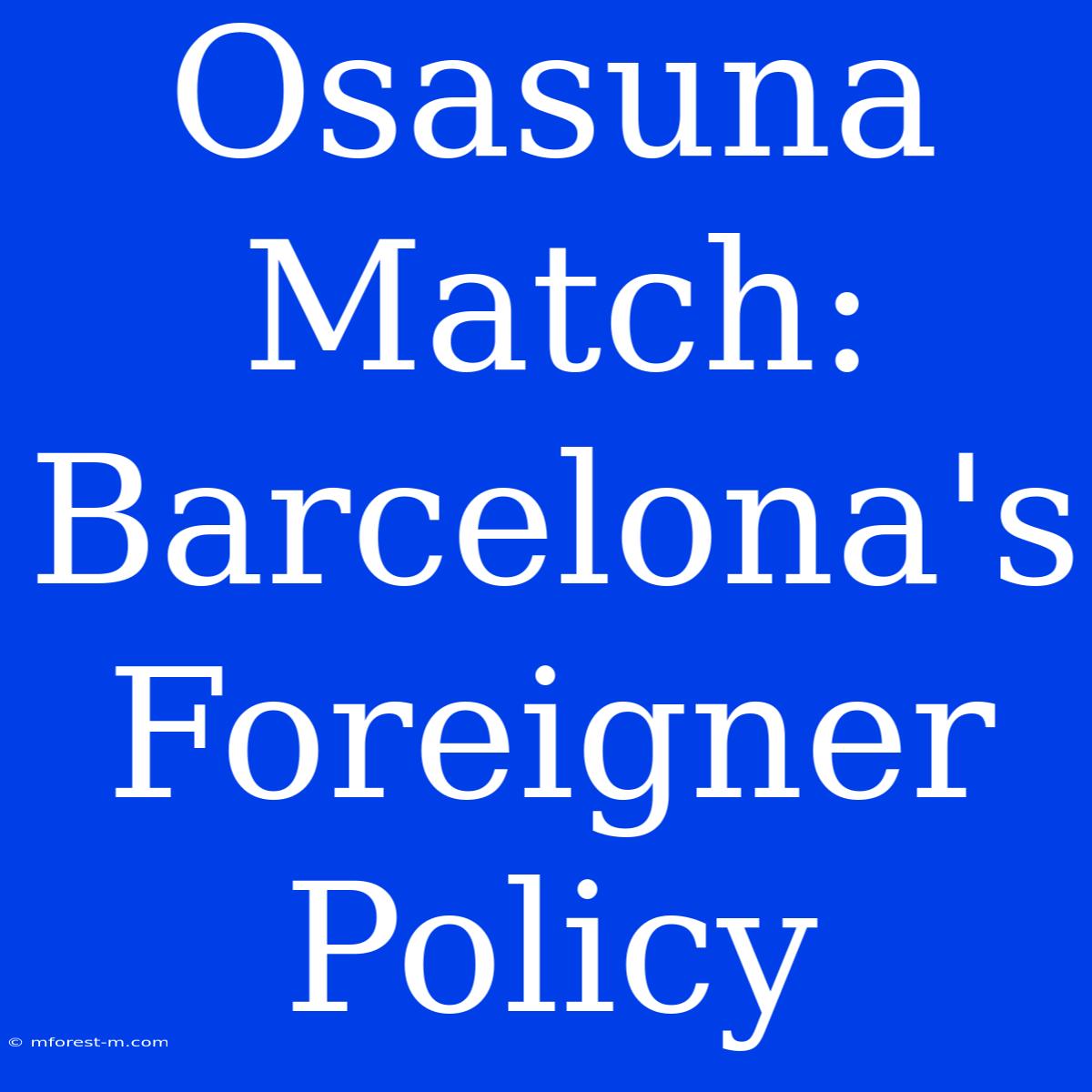 Osasuna Match: Barcelona's Foreigner Policy 