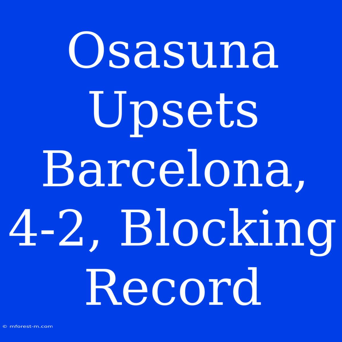 Osasuna Upsets Barcelona, 4-2, Blocking Record