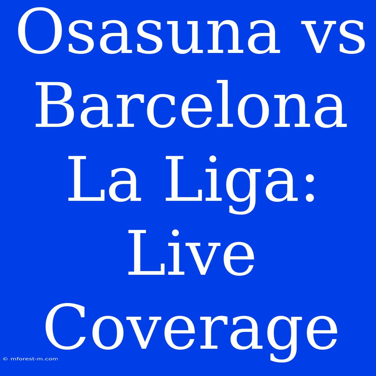 Osasuna Vs Barcelona La Liga: Live Coverage