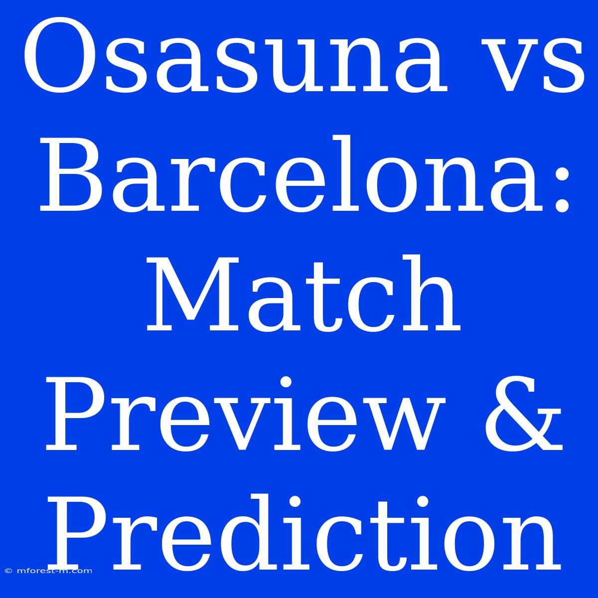 Osasuna Vs Barcelona: Match Preview & Prediction