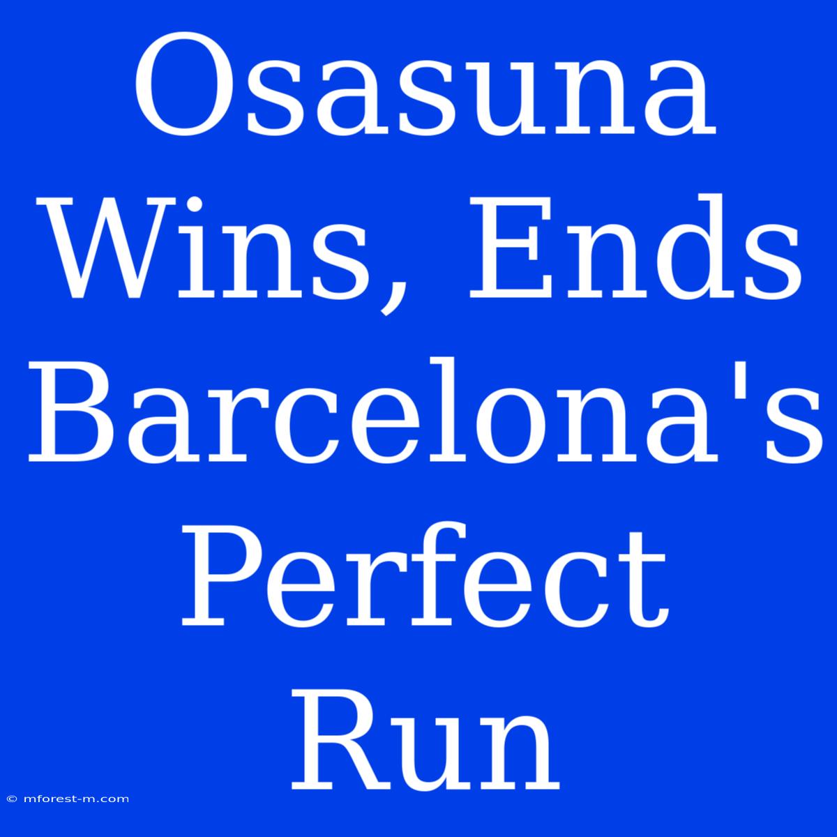 Osasuna Wins, Ends Barcelona's Perfect Run